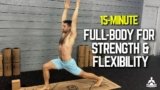 15-Minute Full Body to Build Strength and Flexibility | Everyday Yoga Series