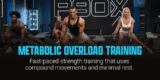 The P90X Factor – A Closer Look at Pillar 1: Metabolic Overload Training (MOT)