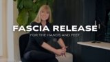 Realign Your Body: Fascia Release For Feet and Hands